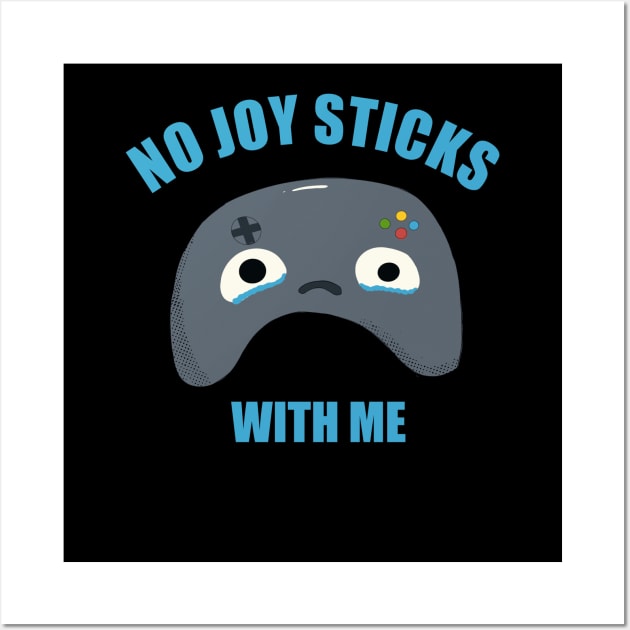 NO JOY STICKS WITH ME Wall Art by MisterThi